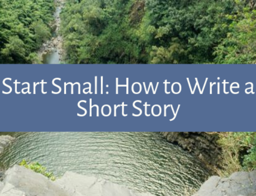Start Small: How to Write a Short Story