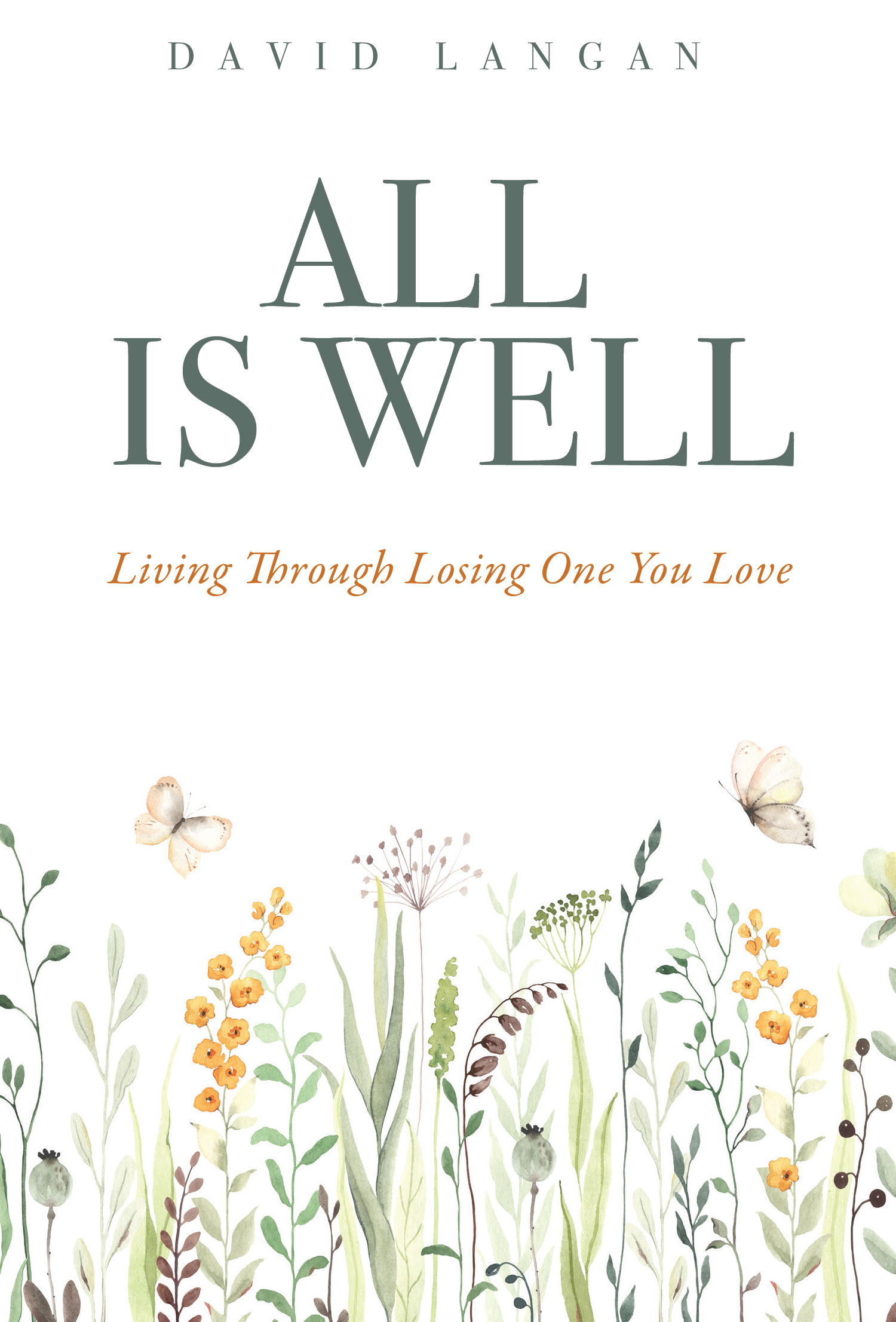 All Is Well: Living Through Losing One You Love; David Langan
